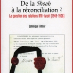 De la Shoah à la réconciliation. La question des relations RFA/Israël (1949-1956)