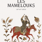Les Mamelouks (XIIIe-XVIe siècle) - Julien LOISEAU