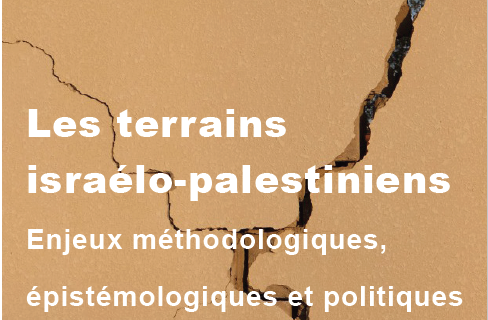 JOURNÉE D’ÉTUDE : “Les terrains israélo-palestiniens, enjeux méthodologiques, épistémologiques et politiques” (28 juin 2023).